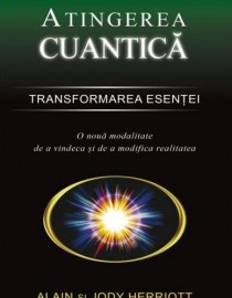 Alain si Jody Herriott - Atingerea cuantica - transformarea esentei