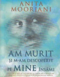 Anita Moorjani - Am murit si m-am descoperit pe mine insami